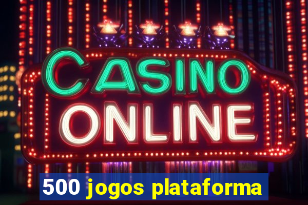 500 jogos plataforma